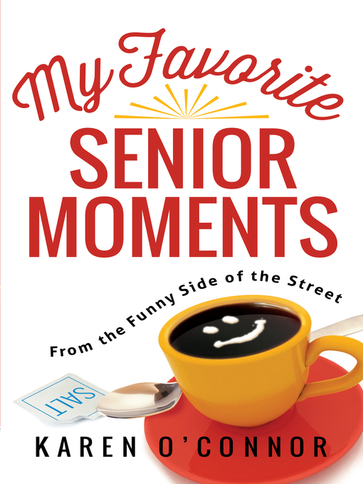 Title details for My Favorite Senior Moments by Karen O'Connor - Available
